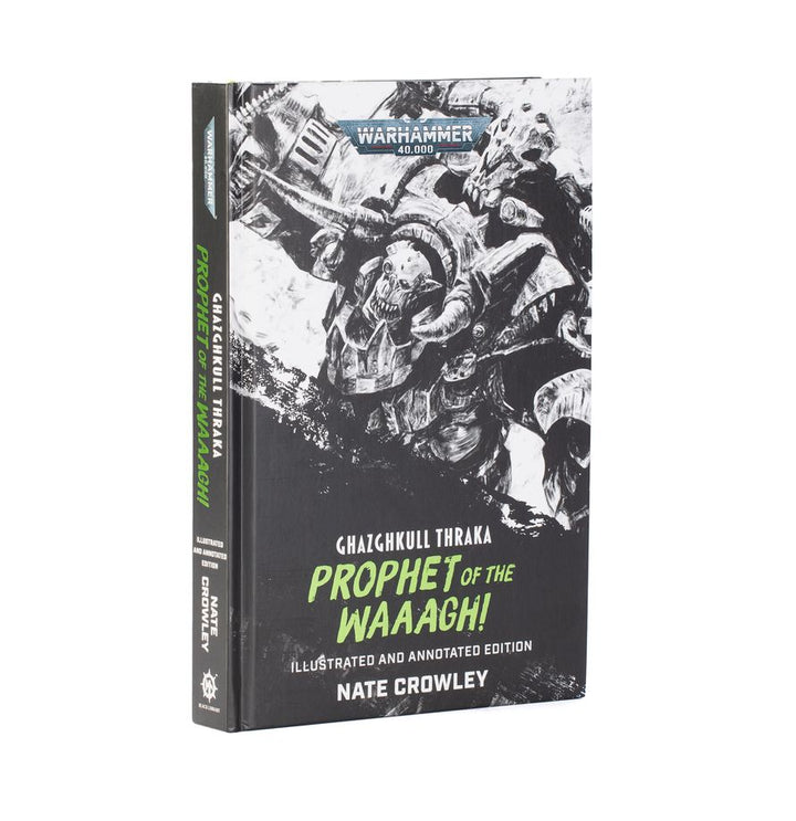 ORKS: GHAZGHKULL THRAKA PROPHET OF THE WAAAGH! BOOK (Illustrated and Annotated Edition)